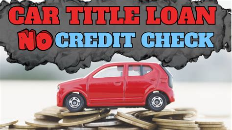 Auto Title Loan No Credit Check
